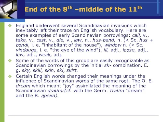 End of the 8th –middle of the 11th England underwent several Scandinavian