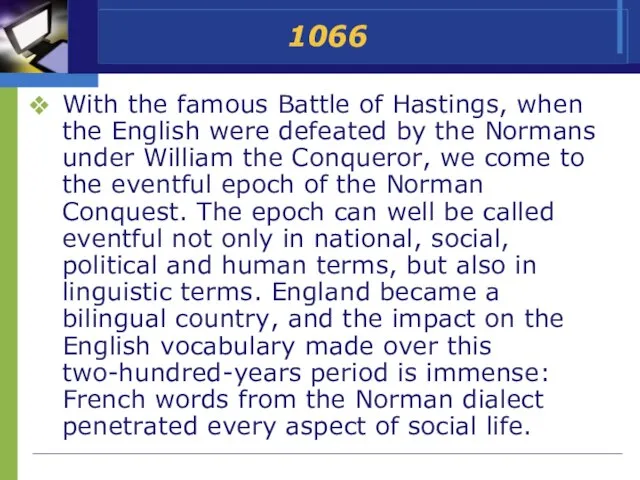 1066 With the famous Battle of Hastings, when the English were defeated