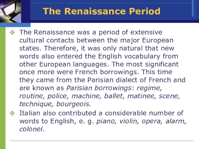 The Renaissance Period The Renaissance was a period of extensive cultural contacts