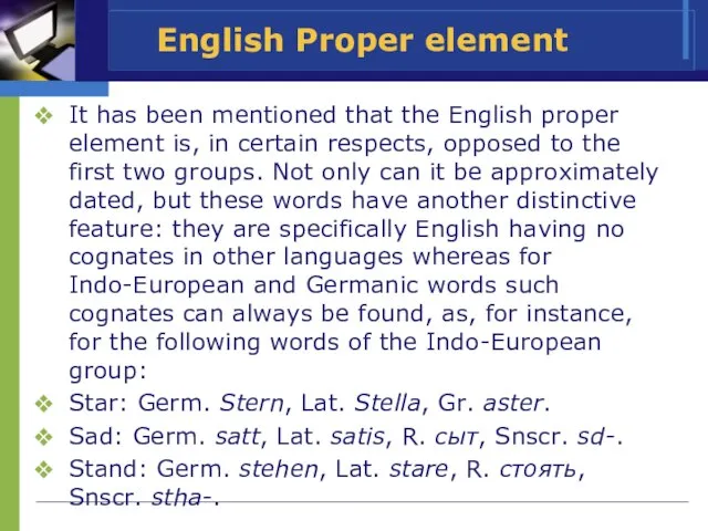 English Proper element It has been mentioned that the English proper element