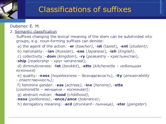 Classifications of suffixes Dubenec E. M. 2. Semantic classification Suffixes changing the