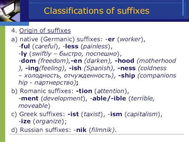 Classifications of suffixes 4. Origin of suffixes a) native (Germanic) suffixes: -er