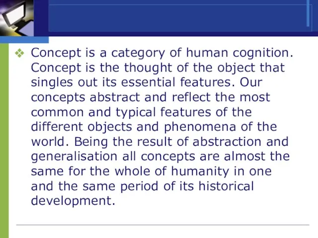 Concept is a category of human cognition. Concept is the thought of