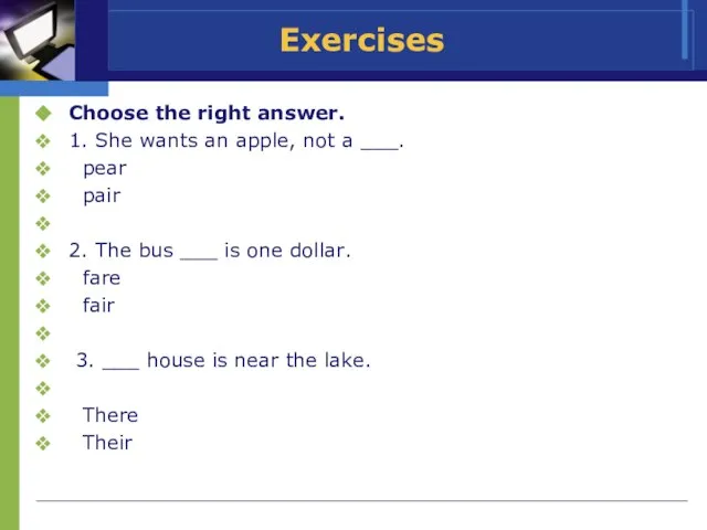 Exercises Choose the right answer. 1. She wants an apple, not a