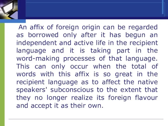 An affix of foreign origin can be regarded as borrowed only after