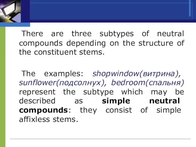 There are three subtypes of neutral compounds depending on the structure of