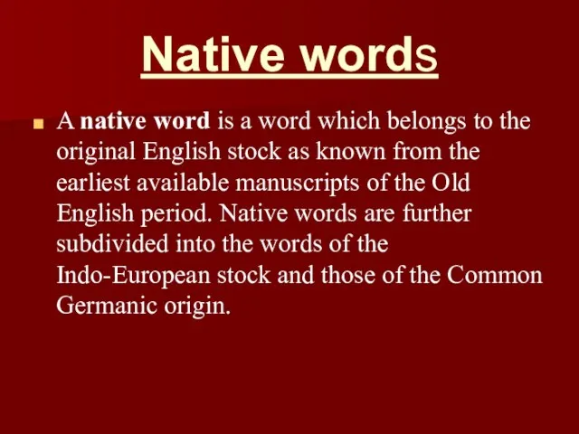 Native words A native word is a word which belongs to the