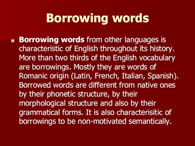 Borrowing words Borrowing words from other languages is characteristic of English throughout