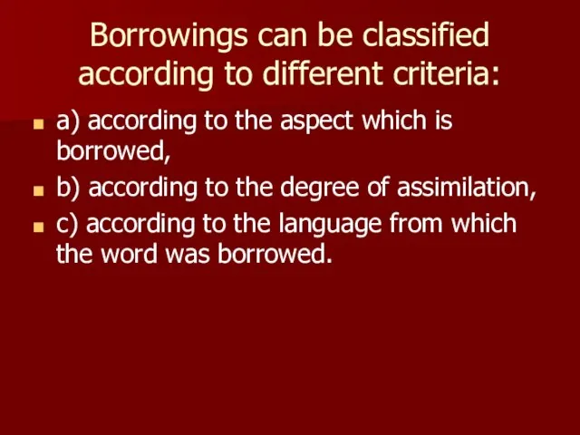 Borrowings can be classified according to different criteria: a) according to the