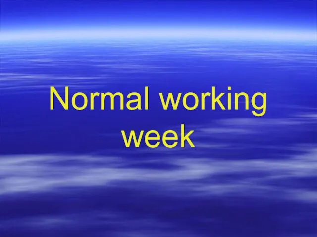 Normal working week