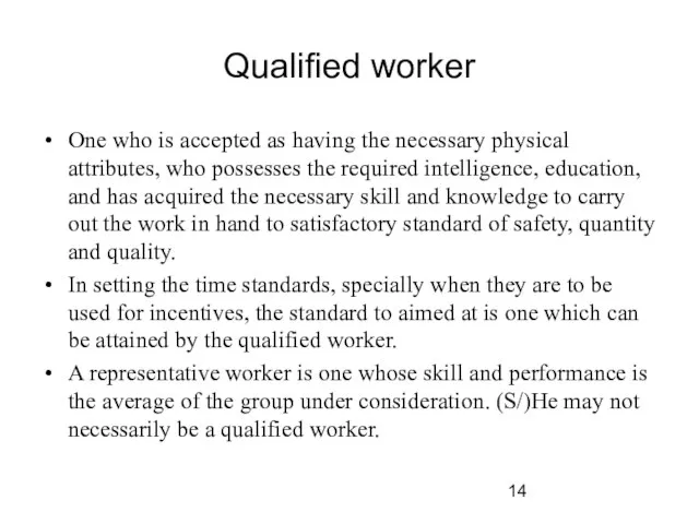 Qualified worker One who is accepted as having the necessary physical attributes,