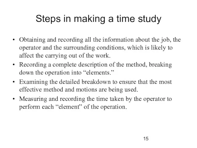 Steps in making a time study Obtaining and recording all the information