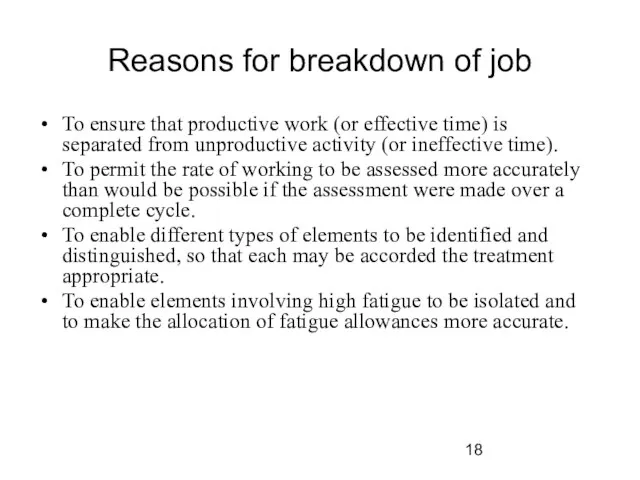 Reasons for breakdown of job To ensure that productive work (or effective