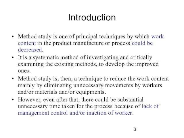 Introduction Method study is one of principal techniques by which work content