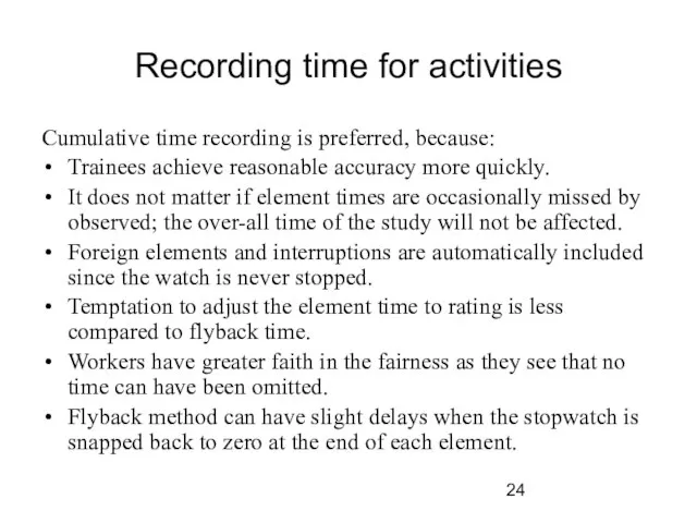 Recording time for activities Cumulative time recording is preferred, because: Trainees achieve