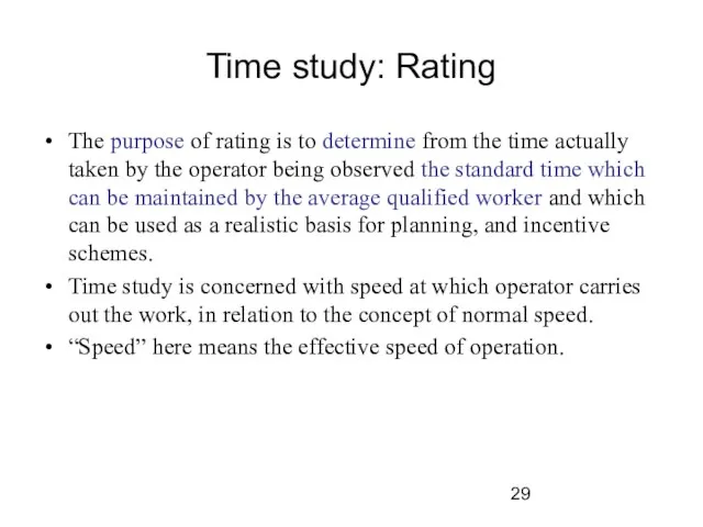 Time study: Rating The purpose of rating is to determine from the