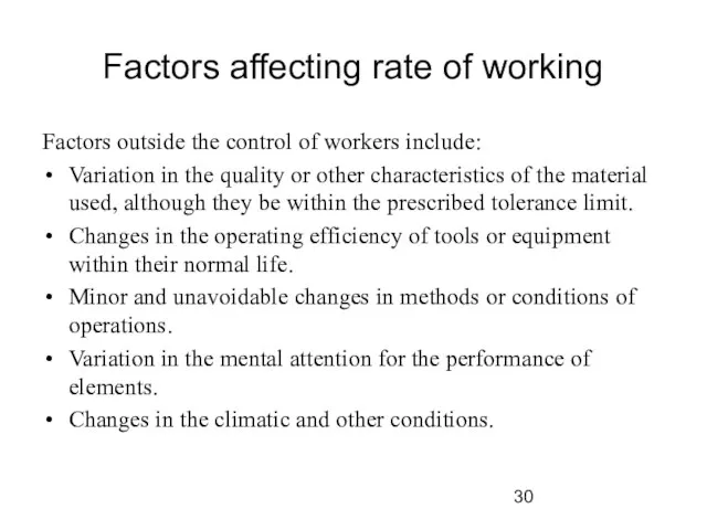 Factors affecting rate of working Factors outside the control of workers include: