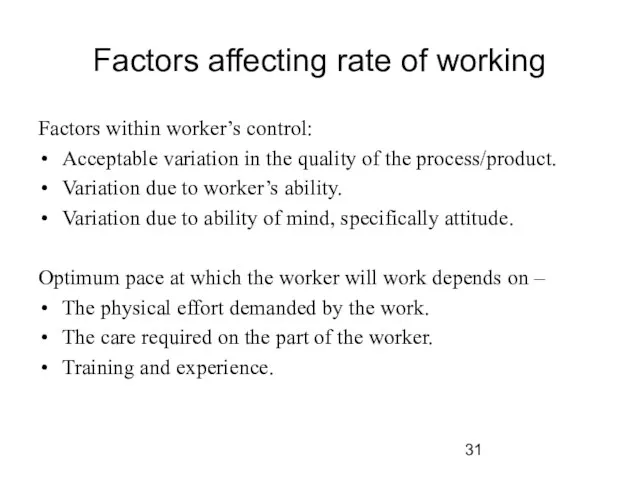 Factors affecting rate of working Factors within worker’s control: Acceptable variation in