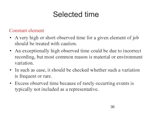 Selected time Constant element A very high or short observed time for