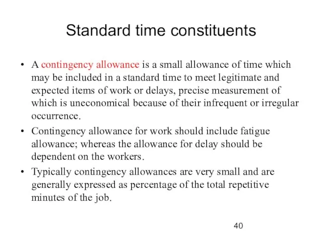 Standard time constituents A contingency allowance is a small allowance of time