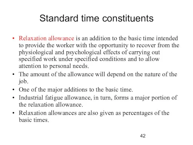 Standard time constituents Relaxation allowance is an addition to the basic time