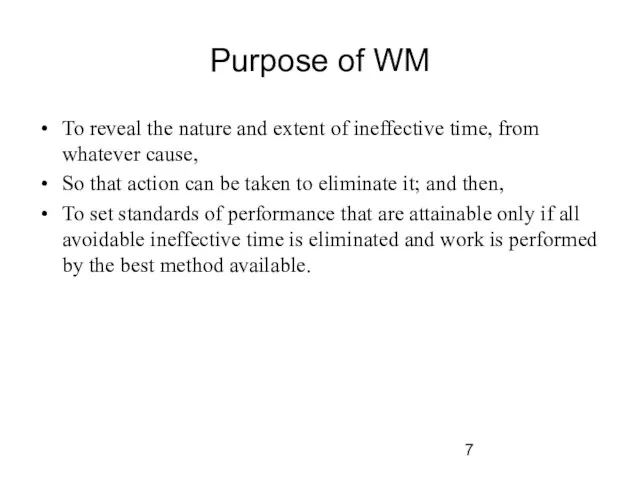 Purpose of WM To reveal the nature and extent of ineffective time,