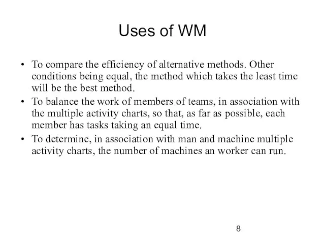 Uses of WM To compare the efficiency of alternative methods. Other conditions