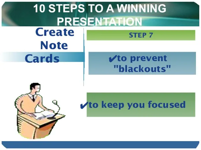 10 STEPS TO A WINNING PRESENTATION Create Note Cards STEP 7 to