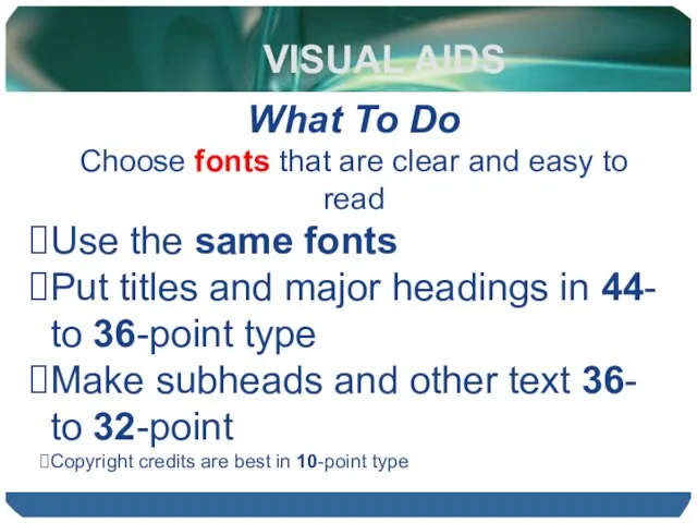 VISUAL AIDS What To Do Choose fonts that are clear and easy