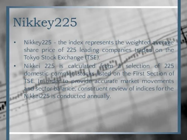 Nikkey225 Nikkey225 - the index represents the weighted average share price of