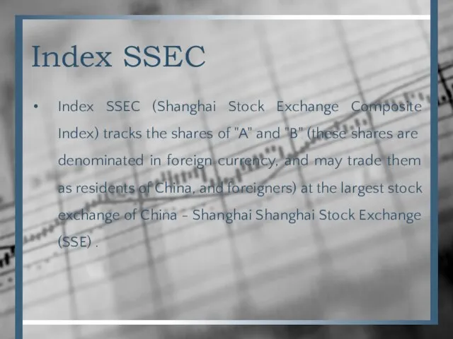 Index SSEC Index SSEC (Shanghai Stock Exchange Composite Index) tracks the shares