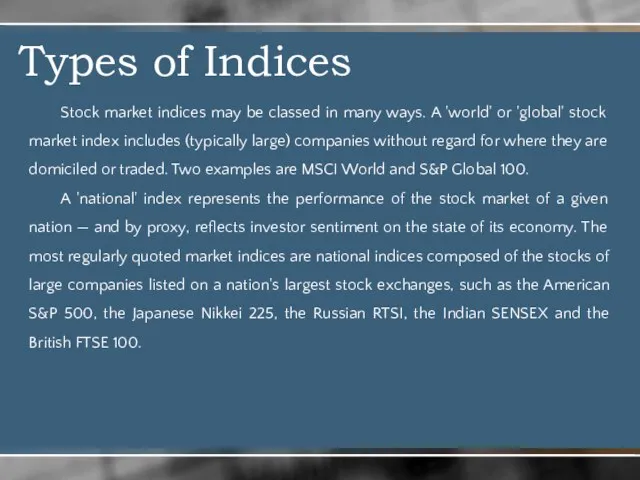 Types of Indices Stock market indices may be classed in many ways.