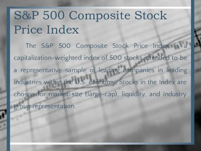 S&P 500 Composite Stock Price Index The S&P 500 Composite Stock Price