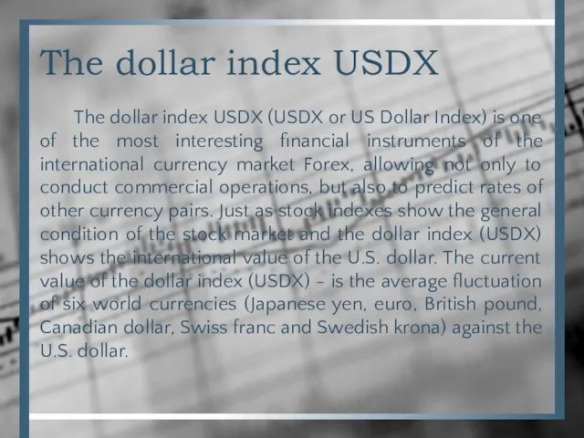 The dollar index USDX The dollar index USDX (USDX or US Dollar