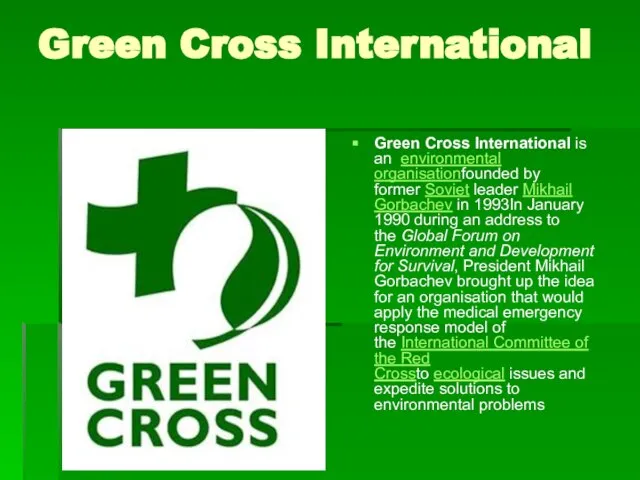 Green Cross International Green Cross International is an environmental organisationfounded by former