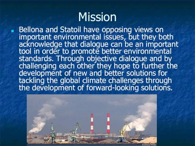 Mission Bellona and Statoil have opposing views on important environmental issues, but