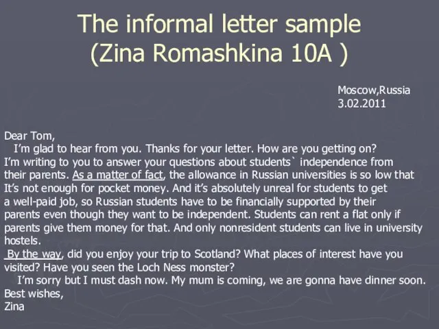 The informal letter sample (Zina Romashkina 10A ) Moscow,Russia 3.02.2011 Dear Tom,