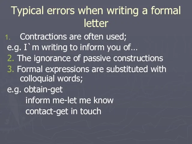 Typical errors when writing a formal letter Contractions are often used; e.g.