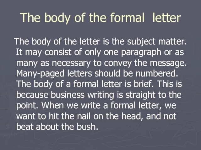 The body of the formal letter The body of the letter is