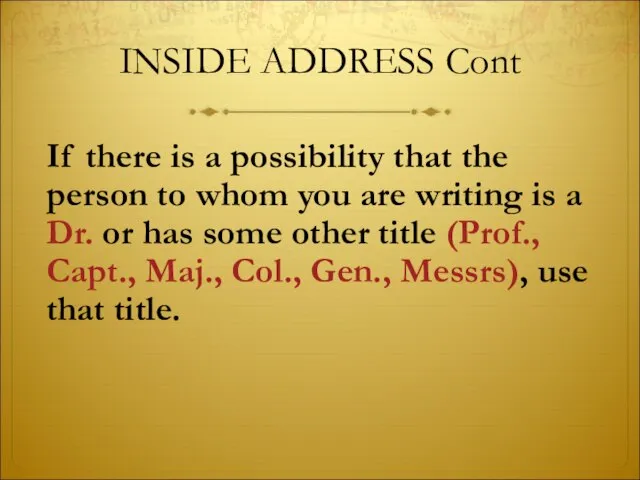 INSIDE ADDRESS Cont If there is a possibility that the person to