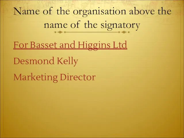Name of the organisation above the name of the signatory For Basset