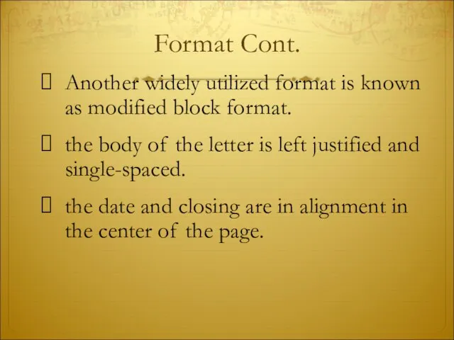 Format Cont. Another widely utilized format is known as modified block format.