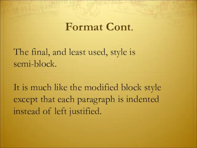 The final, and least used, style is semi-block. It is much like