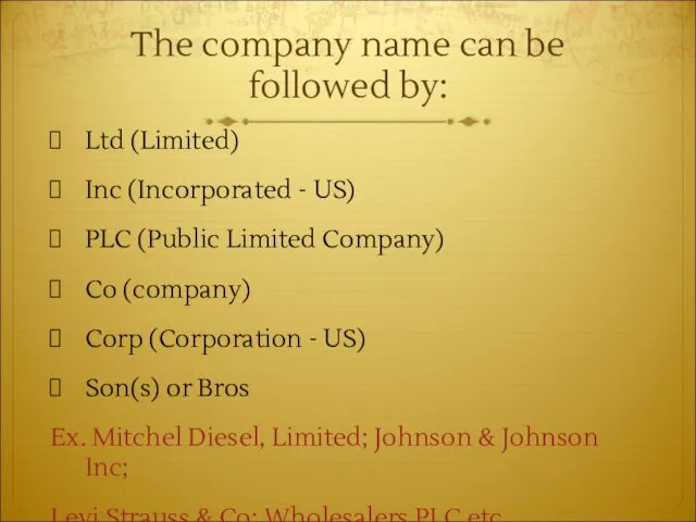 The company name can be followed by: Ltd (Limited) Inc (Incorporated -