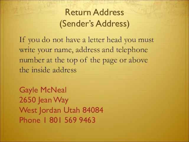 Return Address (Sender’s Address) If you do not have a letter head
