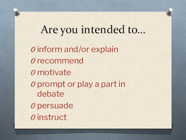 Are you intended to… inform and/or explain recommend motivate prompt or play
