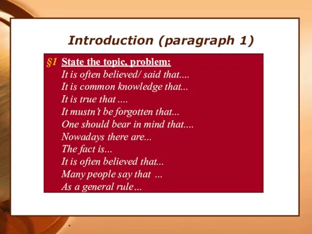 * Introduction (paragraph 1) State the topic, problem: It is often believed/