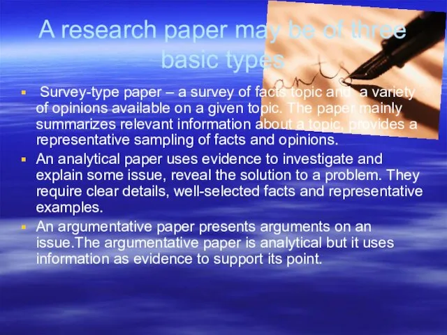 A research paper may be of three basic types Survey-type paper –