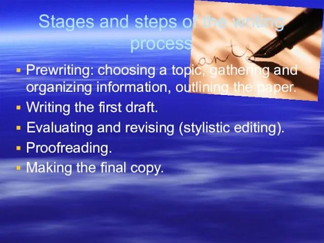 Stages and steps of the writing process Prewriting: choosing a topic, gathering