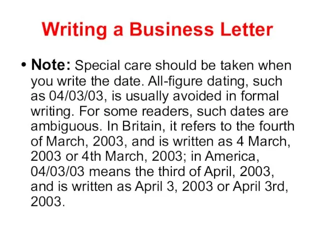 Writing a Business Letter Note: Special care should be taken when you